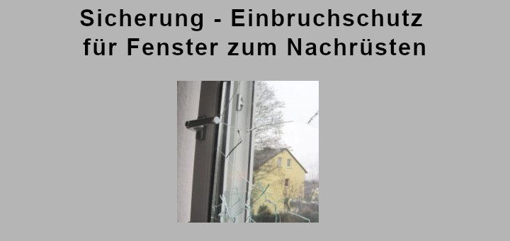 Sicherung – Einbruchschutz für Fenster zum Nachrüsten